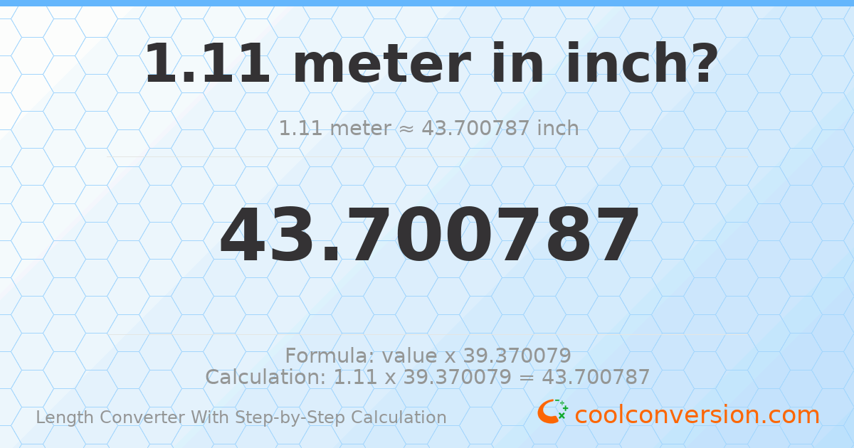 1.11 meters = 43.7008 inches