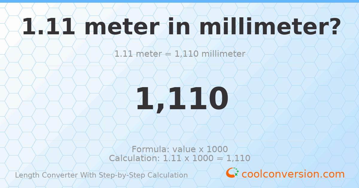 1.11 meters = 1110 millimeters