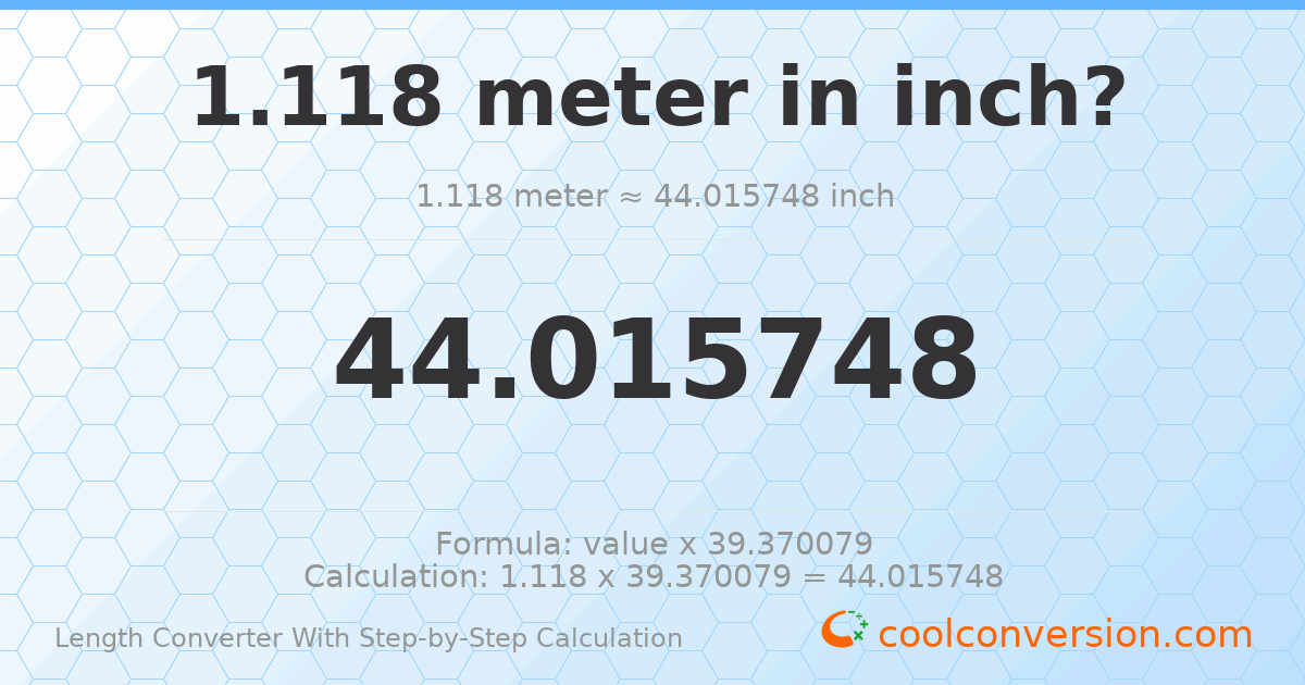 1.118 meters = 44.0157 inches