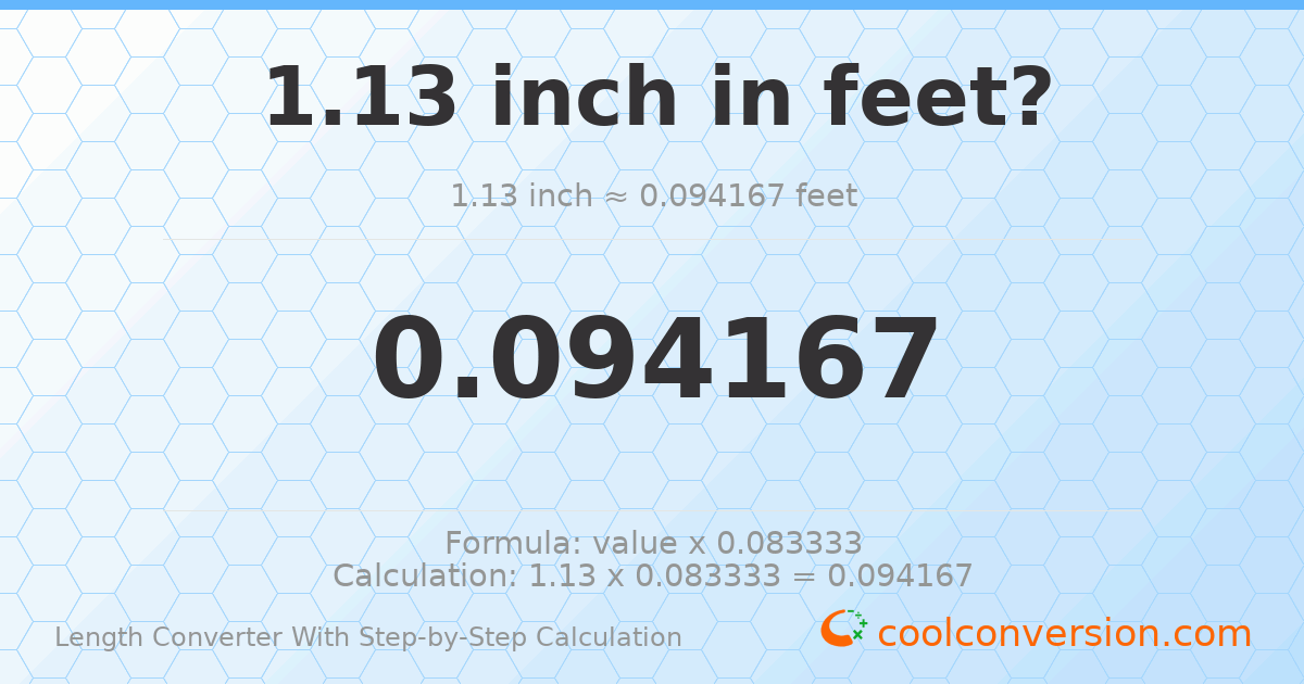 1.13 inches = 0.0941667 feet