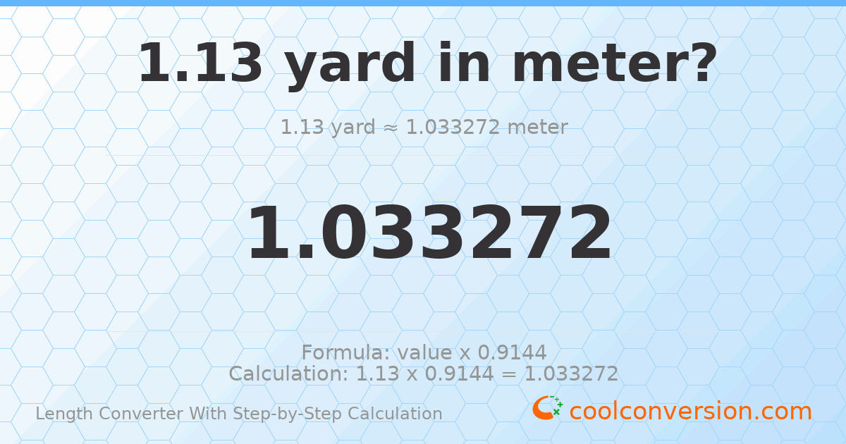 1.13 yards = 1.03327 meters