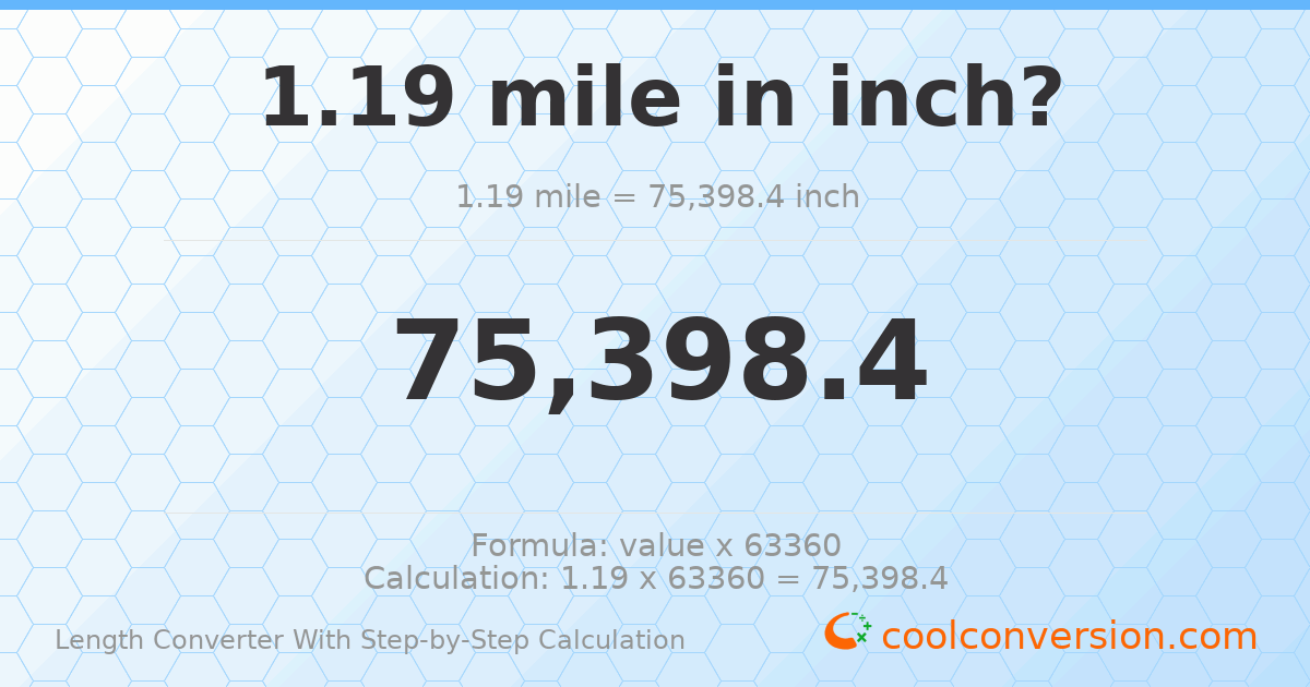 1.19 miles = 75398.4 inches