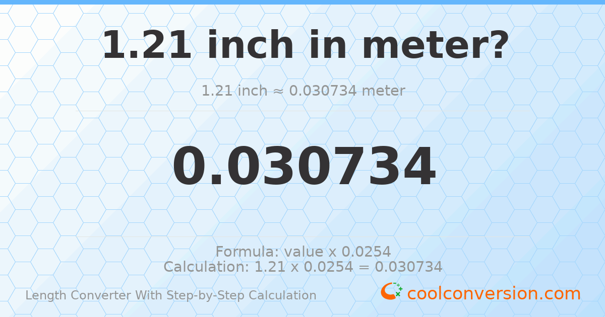1.21 inches = 0.030734 meters