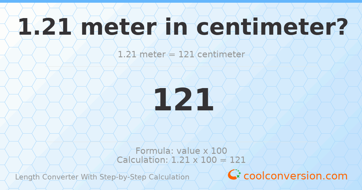 1.21 meters = 121 centimeters
