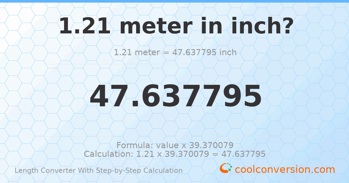 1.21 meters = 47.6378 inches