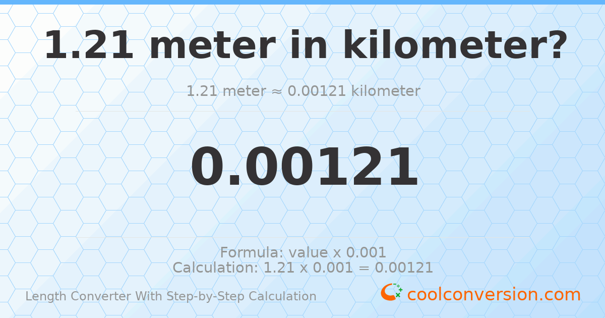 1.21 meters = 0.00121 kilometers