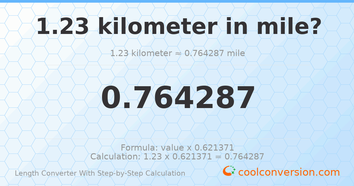 1.23 kilometers = 0.764287 miles