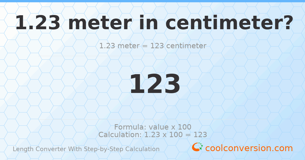 1.23 meters = 123 centimeters