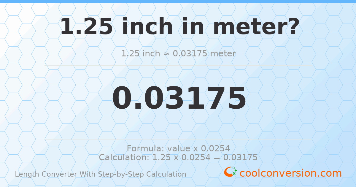 1.25 inches = 0.03175 meters