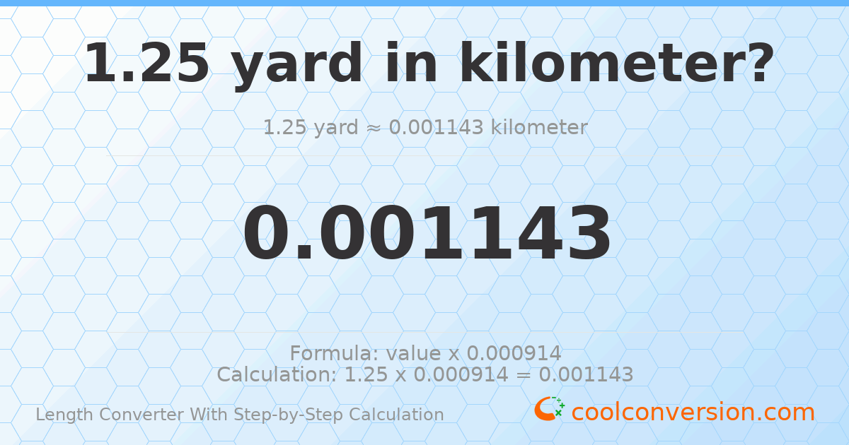 1.25 yards = 0.001143 kilometers