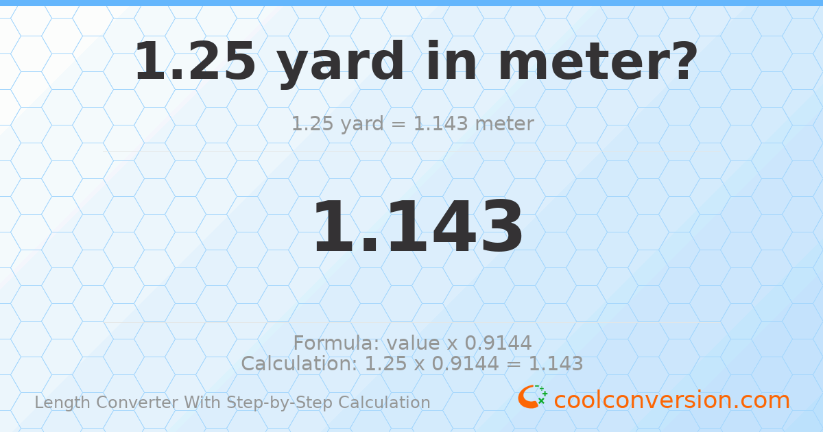1.25 yards = 1.143 meters