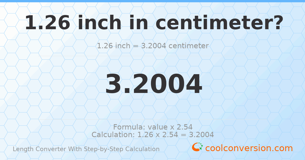 1.26 inches = 3.2004 centimeters