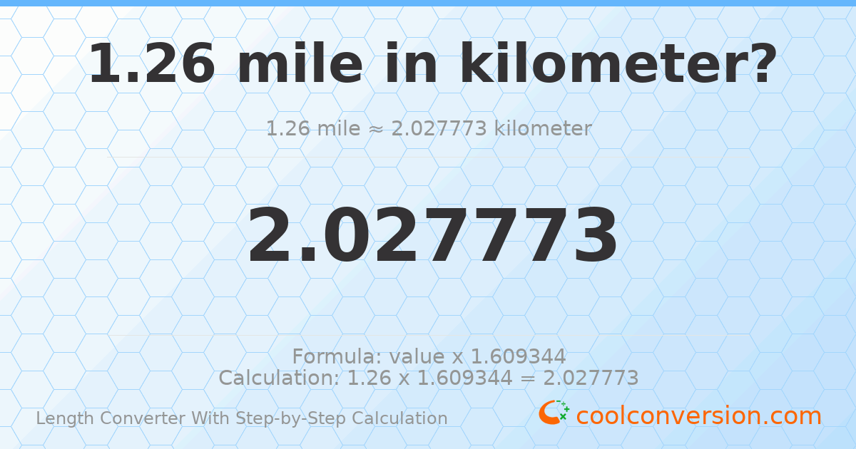 1.26 miles = 2.02777 kilometers