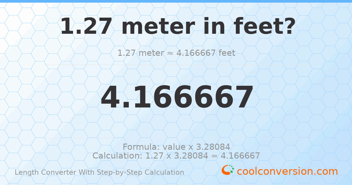 1.27 meters = 4.16667 feet