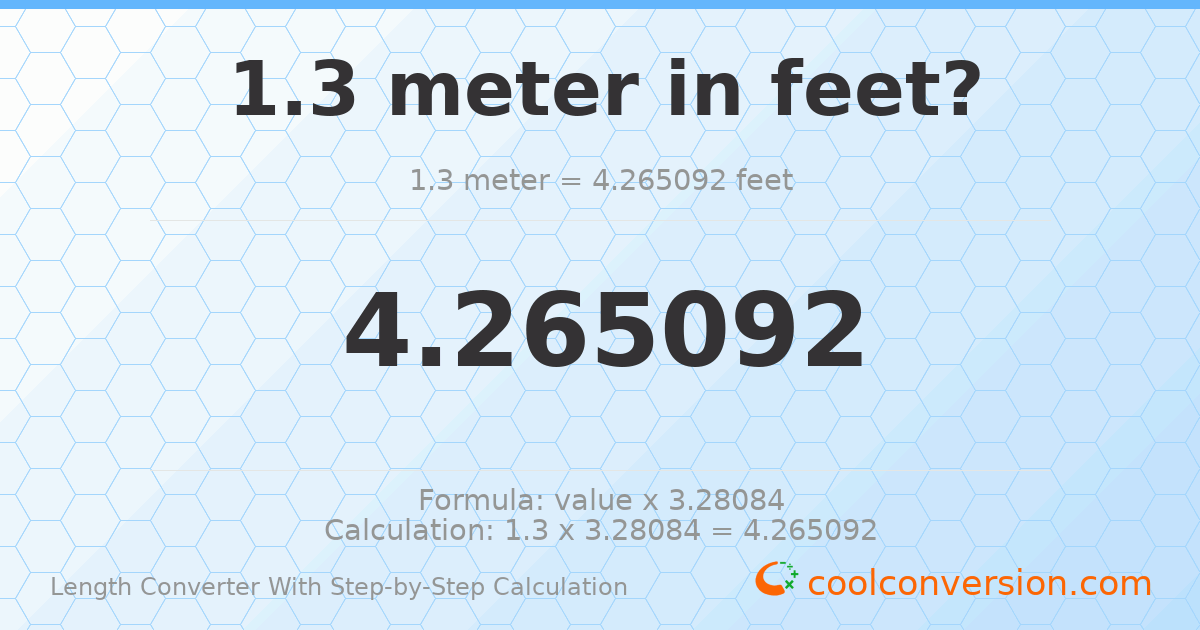 1.3 meters = 4.26509 feet