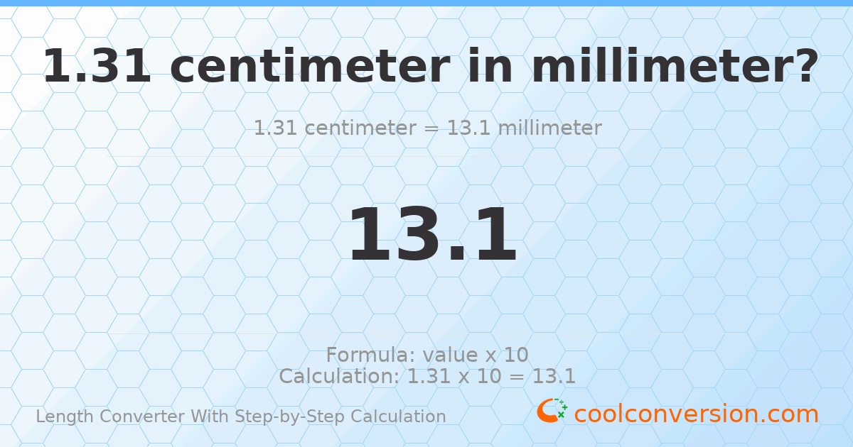 1.31 centimeters = 13.1 millimeters