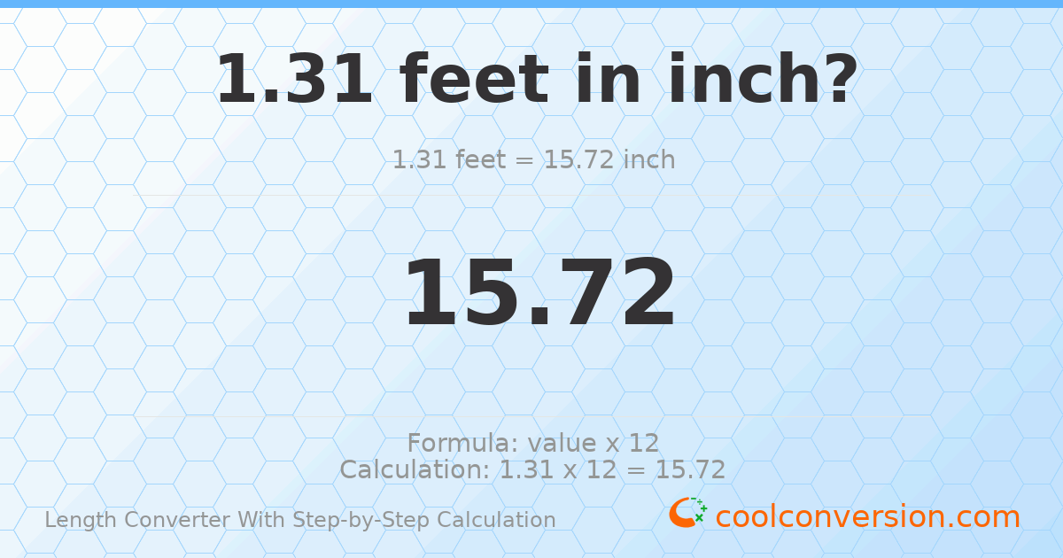 1.31 feet = 15.72 inches