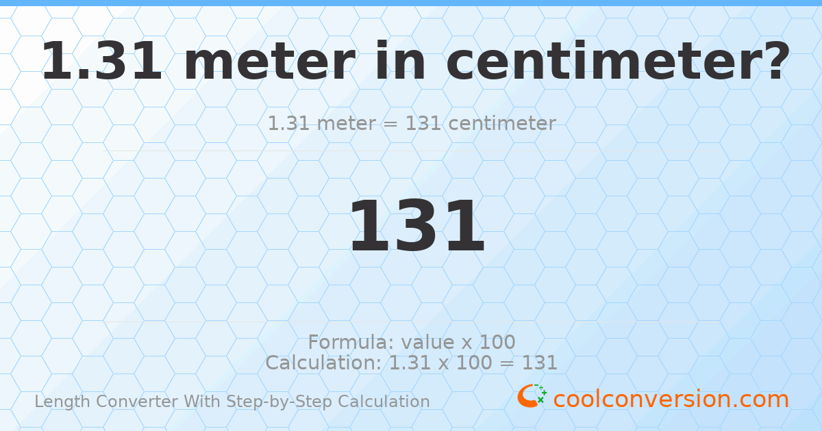 1.31 meters = 131 centimeters