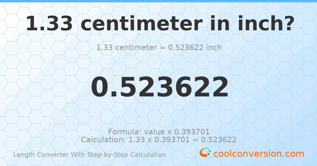 1.33 centimeters = 0.523622 inches