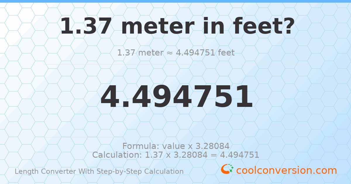 1.37 meters = 4.49475 feet