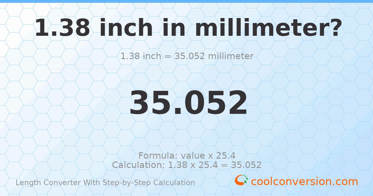 1.38 inches = 35.052 millimeters
