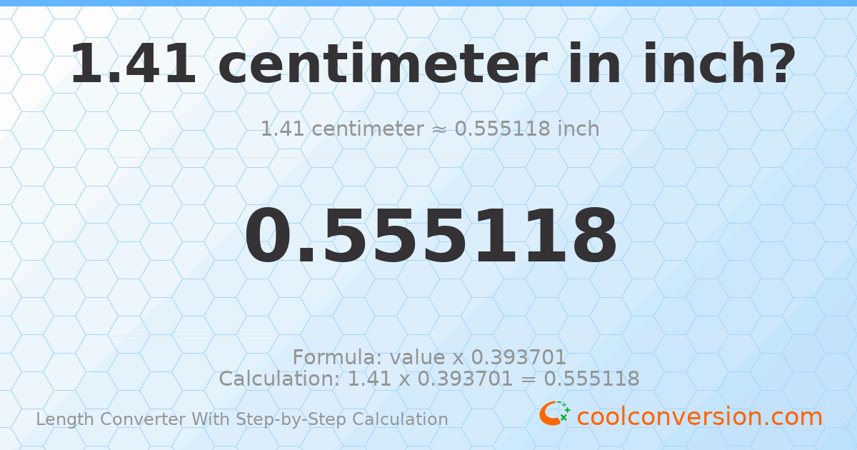 1.41 centimeters = 0.555118 inches