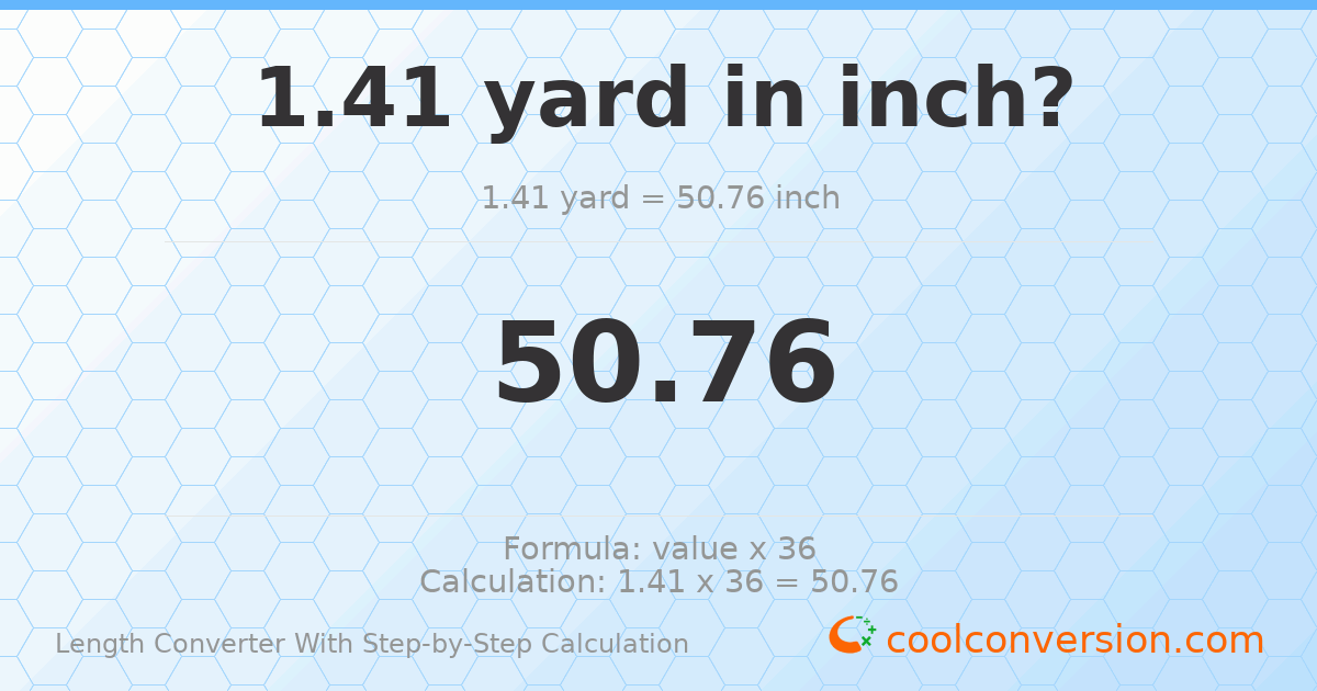 1.41 yards = 50.76 inches