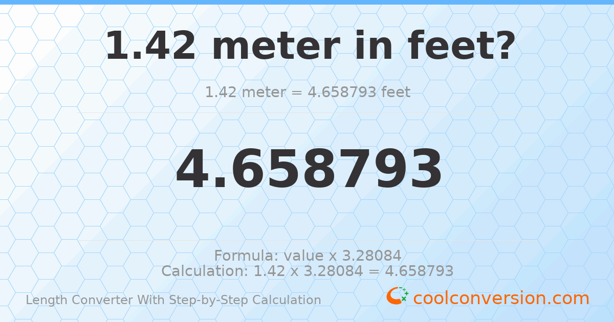1.42 meters = 4.65879 feet