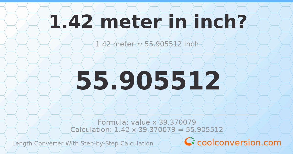 1.42 meters = 55.9055 inches