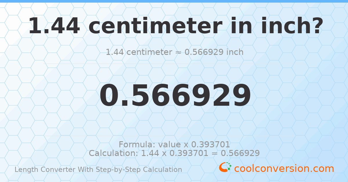 1.44 centimeters = 0.566929 inches