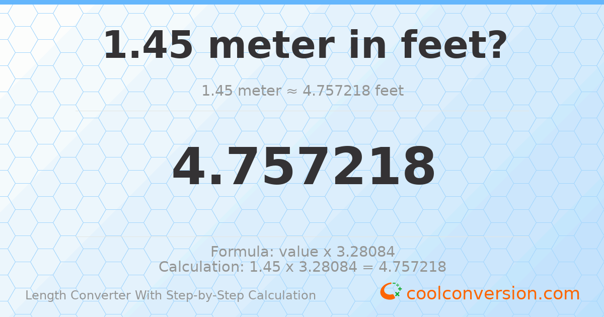 1.45 meters = 4.75722 feet