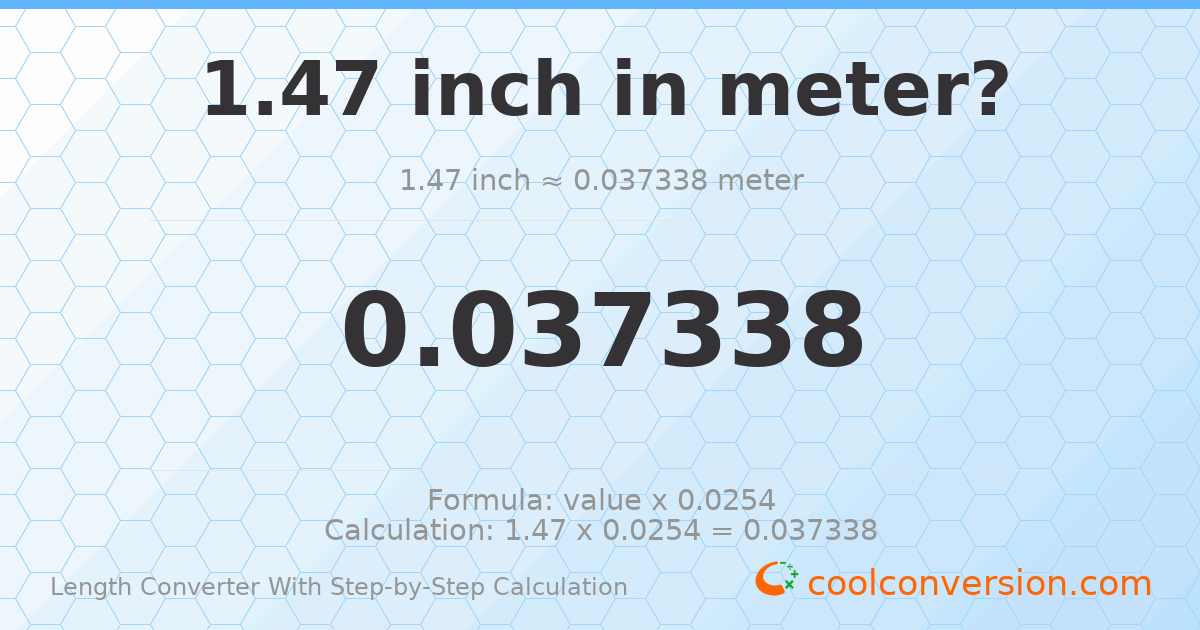 1.47 inches = 0.037338 meters