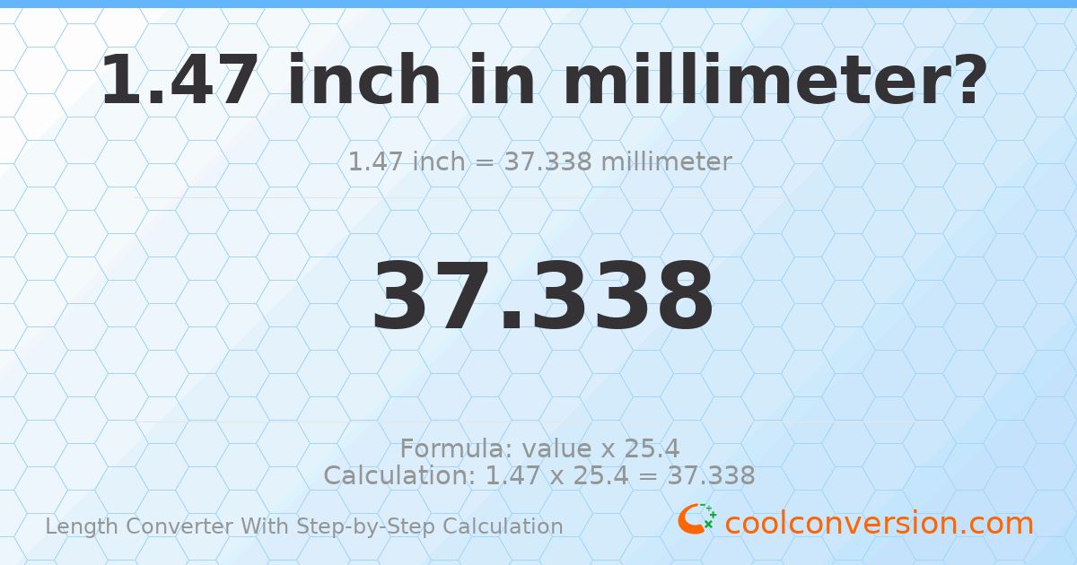 1.47 inches = 37.338 millimeters
