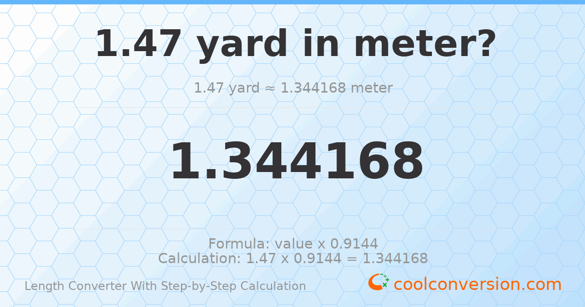 1.47 yards = 1.34417 meters