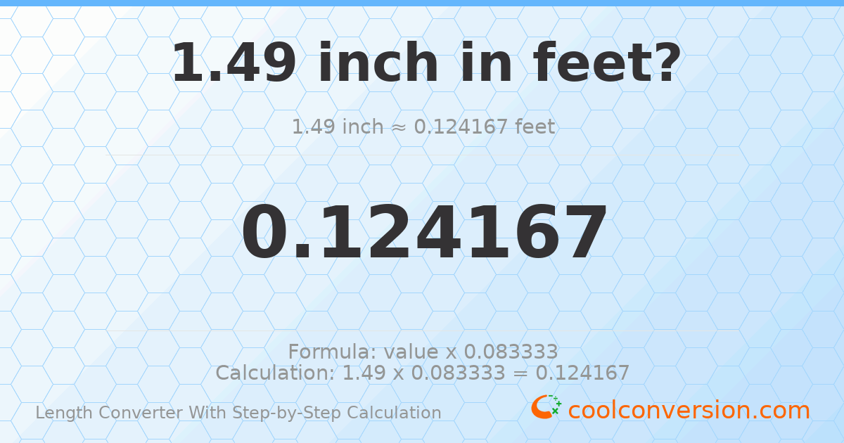1.49 inches = 0.124167 feet