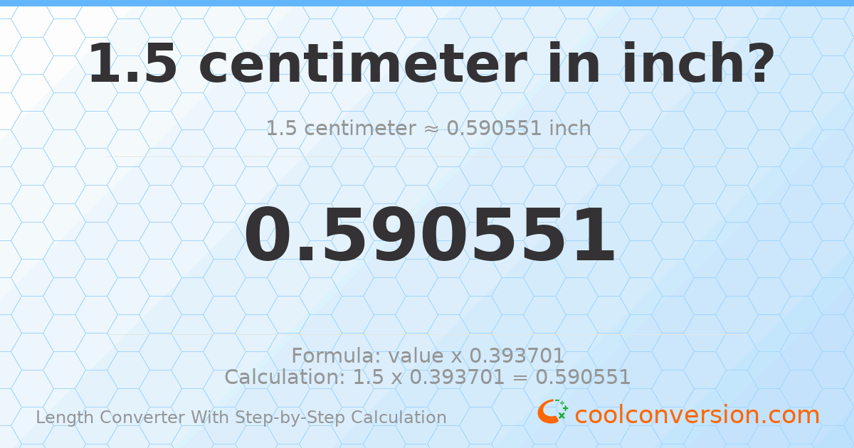 1.5 centimeters = 0.590551 inches