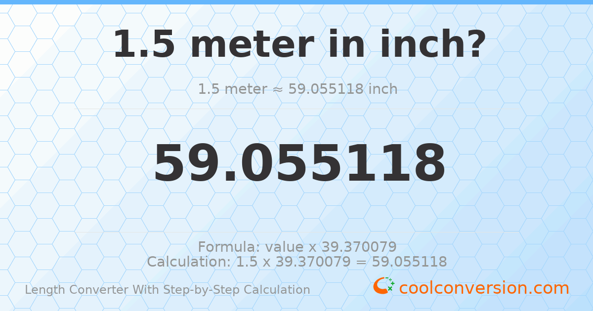 1.5 meters = 59.0551 inches