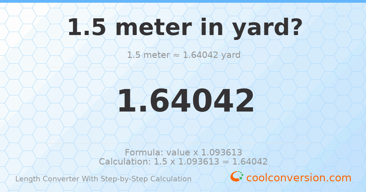 1.5 meters = 1.64042 yards