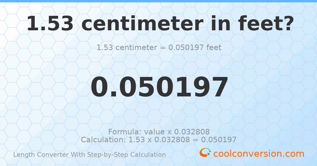 1.53 centimeters = 0.0501969 feet