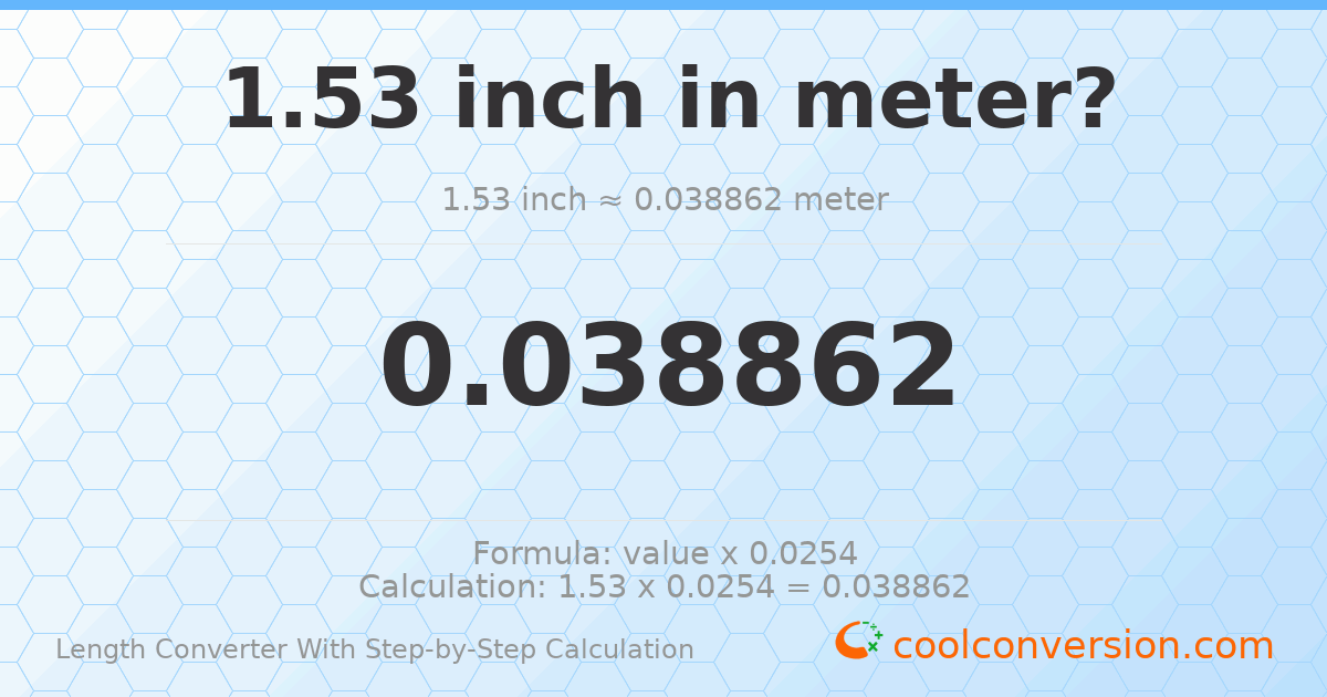 1.53 inches = 0.038862 meters