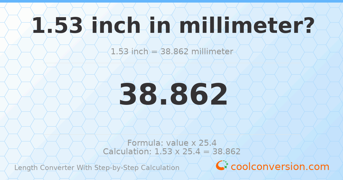1.53 inches = 38.862 millimeters