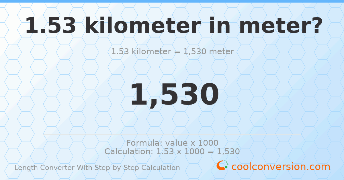 1.53 kilometers = 1530 meters