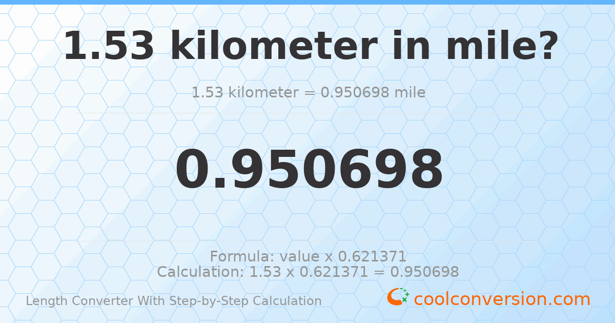 1.53 kilometers = 0.950698 miles