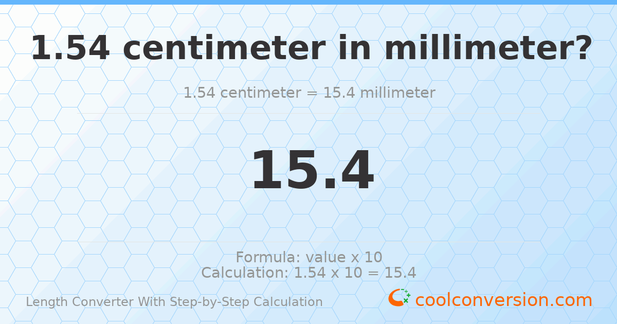 1.54 centimeters = 15.4 millimeters