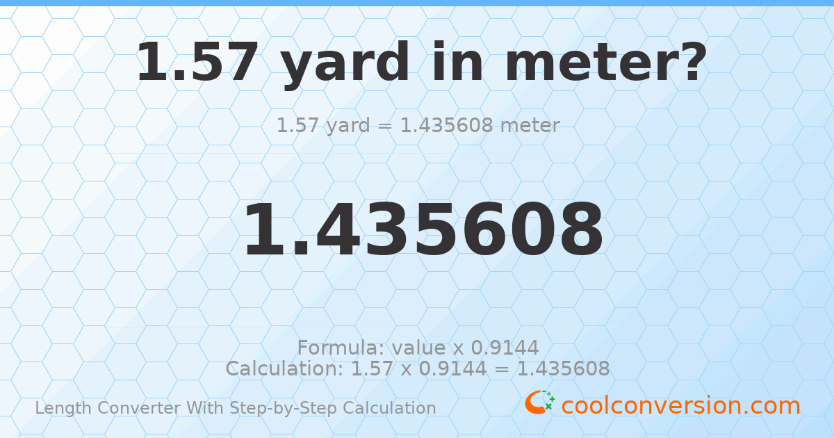 1.57 yards = 1.43561 meters
