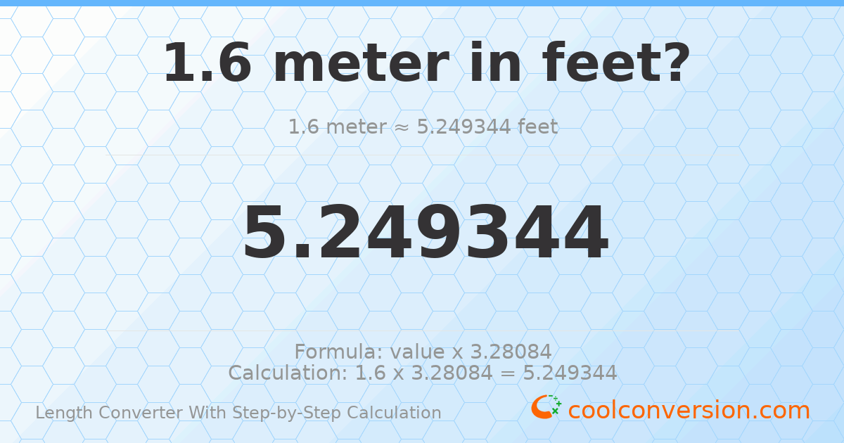 1.6 meters = 5.24934 feet