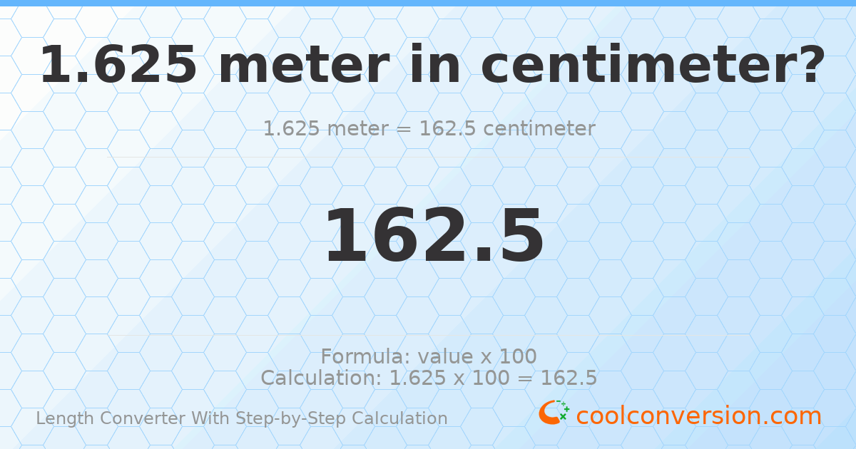 1.625 meters = 162.5 centimeters