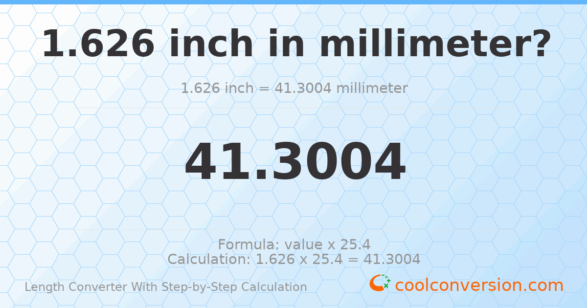1.626 inches = 41.3004 millimeters