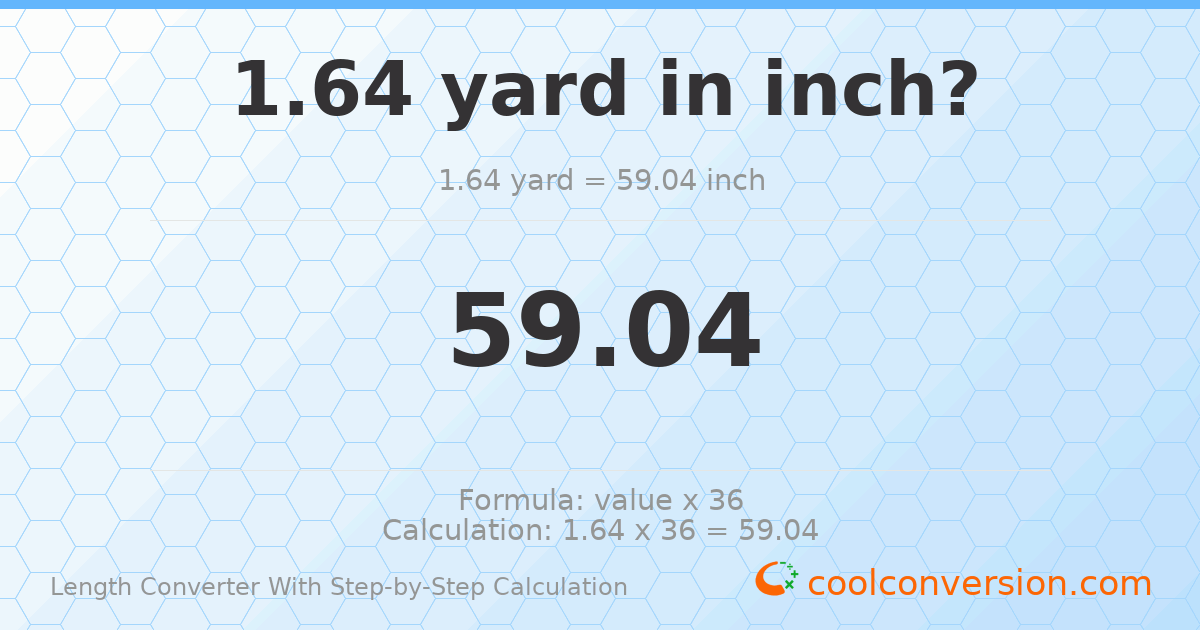 1.64 yards = 59.04 inches
