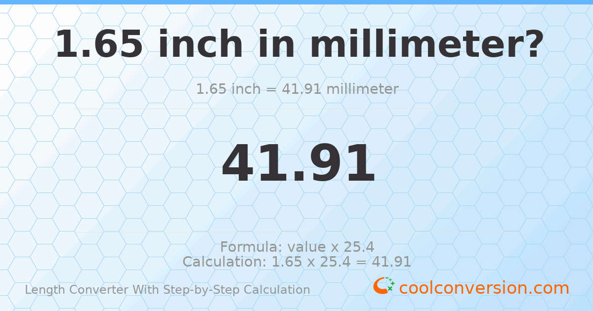 1.65 inches = 41.91 millimeters